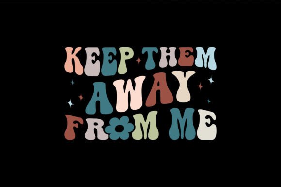 Keep Them Away from Me SVG PNG: A Strategic Tool for Authentic Branding and Relatable Communication